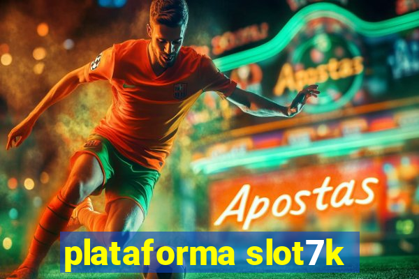 plataforma slot7k